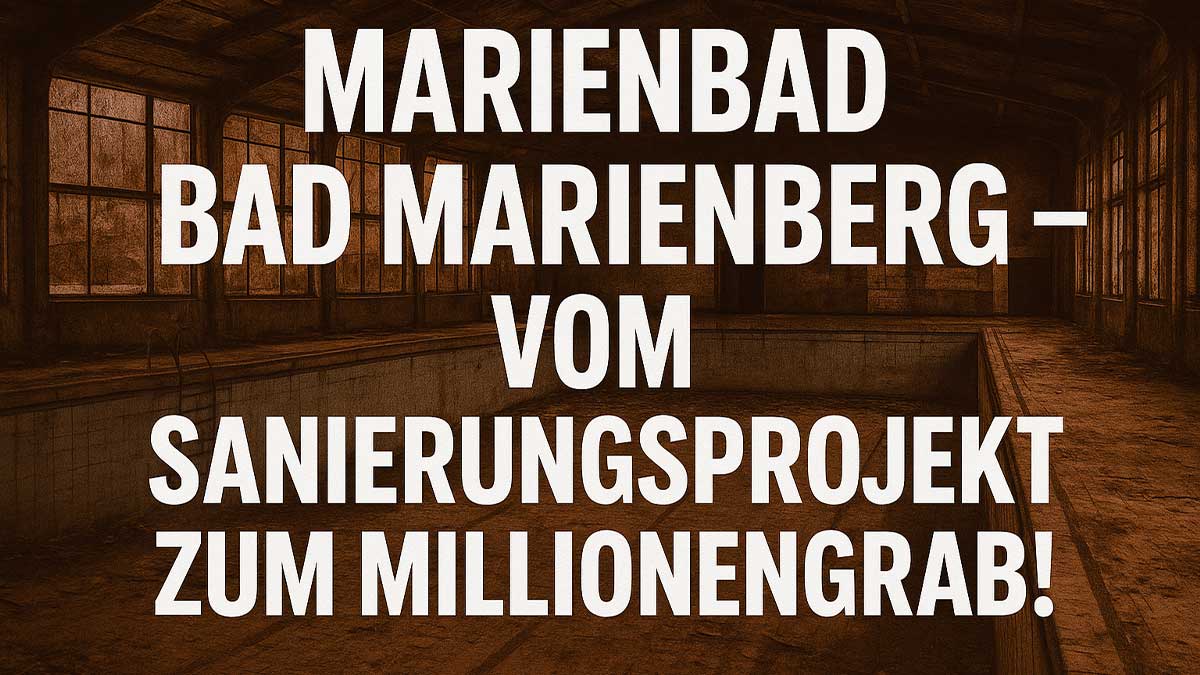 Zitatbild mit der Aufschrift: ‚MarienBad Bad Marienberg – vom Sanierungsprojekt zum Millionengrab‘. Im Hintergrund ist ein verfallenes Hallenbad zu sehen, das die Kostenexplosion und das politische Versagen symbolisiert.
